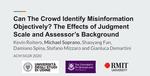Can The Crowd Identify Misinformation Objectively? The Effects of Judgment Scale and Assessor’s Background.